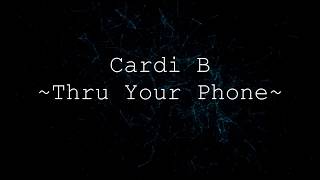 Cardi B  Thru Your Phone Lyrics [upl. by Jariah]