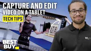 Capturing and Editing Video on a Tablet  Tech Tips from Best Buy [upl. by Howey]