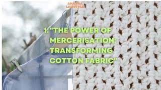 The Magic of Mercerisation Transforming Cotton Fabric [upl. by Enyehc]