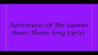 Adventures Of The Gummi Bears Theme Song Lyrics [upl. by Leora]