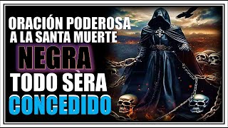 ORACIÓN aLA SANTA MUERTE NEGRA 💀TODO SERÀ CONCEDIDO EN TU NOMBRE SANTO [upl. by Fredrick488]