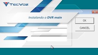 Suporte TecVoz  Instalando o DVR main [upl. by Bambi]