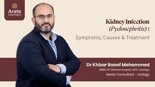 UTI and Pyelonephritis Symptoms Causes and Treatment  Dr Khizar Raoof  Arete Hospitals kidney [upl. by Rahr]