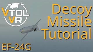 Decoy Missile EF24G Tutorial  VTOL VR DLC [upl. by Cheryl58]