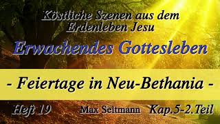 Heft 19  K05  ERWACHENDES GOTTESLEBEN  Feiertage in NeuBethania  2Teil  Max Seltmann [upl. by Yedrahs]