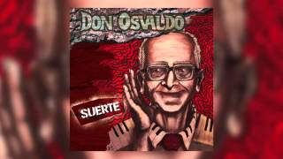 Don Osvaldo  Suerte Nuevo disco de Estudio 2015 [upl. by Musihc]