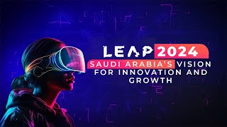 Leap 2024 Riyadh Saudi Arabia  Tech In Gulf [upl. by Nahtonoj415]