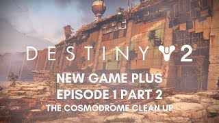 12 Destiny 2  New Game Plus  Episode 1 Part 2  The Cosmodrome Clean Up [upl. by Ayifas823]