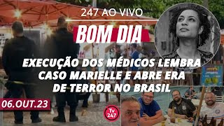 Bom dia 247 execução dos médicos lembra caso Marielle e abre era de terror 61023 [upl. by Augustus]