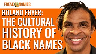 White Names vs Black Names Roland Fryer on Cultural Segregation  Freakonomics [upl. by Lem453]