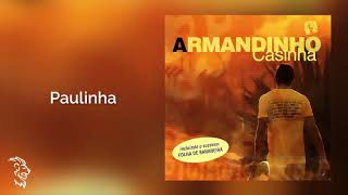 Armandinho  Paulinha  Casinha [upl. by Haron]