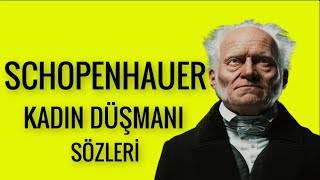 SCHOPENHAUER DAN KADIN DÜŞMANI SÖZLER [upl. by Dachi]