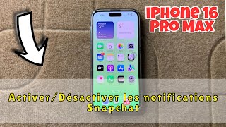 ActiverDésactiver les notifications Snapchat iPhone 16 Pro Max [upl. by Pollitt67]