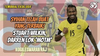 “Syihan telah buat yang terbaik Stuart Wilkin dan Darren Lok adalah MOTM Harimau Malaya” [upl. by Lethia]