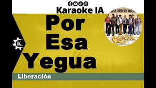 Liberación  Por Esa Yegua  Karaoke [upl. by Frerichs]