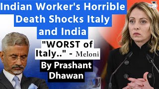 Indian Workers Death Shocks India and Italy  WORST of Italy says PM Meloni  By Prashant Dhawan [upl. by Ethelda]