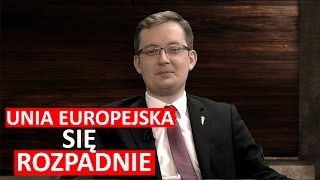 Robert Winnicki Unia Europejska całkowicie się rozpadnie [upl. by Hogen]