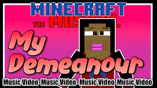 My Demeanour Music Video  From Minecraft the Musical Episode 5 [upl. by Peery995]