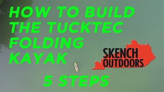 How to Build and Assemble the Tucktec Folding Kayak 5 EASY STEPS  Summer 2022 [upl. by Eitsym10]