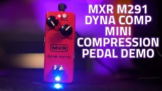 MXR M291 Dyna Comp Mini Compression Pedal Demo [upl. by December]