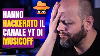 Hanno HACKERATO il canale YouTube di Musicoff [upl. by Ferreby]