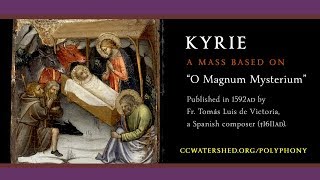 KYRIE from “Missa O Magnum Mysterium” — Tomás Luis de Victoria d 1611 • Kyrie [upl. by Nies382]