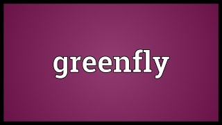 Greenfly Meaning [upl. by Tips]