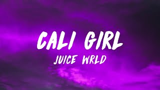 Juice WRLD  Cali Girl Lyrics [upl. by Etnuahs]