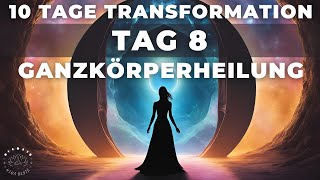 Tag 8  Physischer Körper  Heilung amp Regeneration  10 Tage Transformation  Portaltage [upl. by Tabbie]