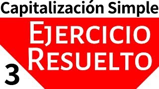 Matemáticas Financieras Capitalización Simple Ejercicio resuelto [upl. by Carboni]