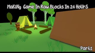 Raw Blocks 24 HoUrs GAme MaKiNG ChAlLenGe pART 1 [upl. by Hsaniva677]