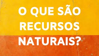 O QUE SÃO RECURSOS NATURAIS  MEIO AMBIENTE  Marcela Miranda [upl. by Inaffit]