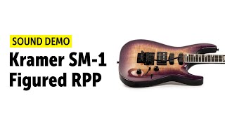 Kramer SM1 Figured RPP  Sound Demo [upl. by Ehrenberg909]