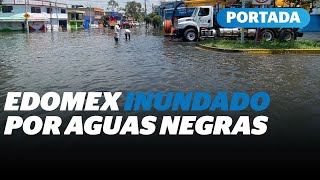 Inundaciones de aguas negras y falta de abastecimiento de agua potable en Edomex  Reporte Indigo [upl. by Ymmor]