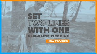 How to Set Up TWO Slacklines Using ONE Piece of Webbing A Complete Guide • YogaSlackers [upl. by Sib]