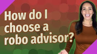 How do I choose a robo advisor [upl. by Nadabas]