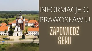 Krótkie informacje o Prawosławiu  zapowiedź serii [upl. by Linkoski481]