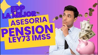 LA MEJOR ASESORIA PENSION LEY 73 IMSS 2024 [upl. by Nosrak640]