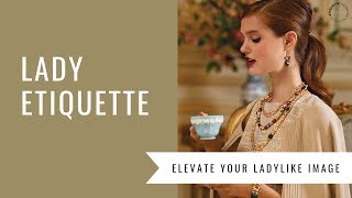 A Lady Etiquette Class  How to Elevate Your Ladylike Image [upl. by Ttehc]