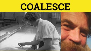 🔵 Coalesce Meaning  Coalesce Examples  Coalesce Defined  Coalesce Definition  Formal English [upl. by Nyrtak762]