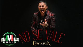 No Se Vale  Edwin Luna y La Trakalosa de Monterrey Video Oficial [upl. by Tuttle]