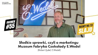 Słodkie sprawki czyli o marketingu Muzeum Fabryka Czekolady EWedel Robert Zydel EWedel [upl. by Arhsub]