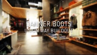 Danner Boots Union Way Buildout [upl. by Amann]