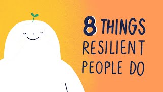 8 Things Resilient People Do [upl. by Nnairac130]