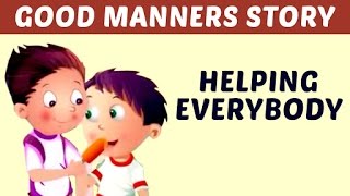 Helping Everybody  Good Manners amp Moral Values Stories For Kids  Learn Manners amp Good Habits [upl. by Suoivart]