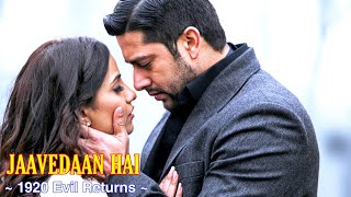 Jaavedaan Hai Full Song  1920 Evil Returns  KK  Aftab Shivdasani Tia Bajpai  TSC [upl. by Rossy]