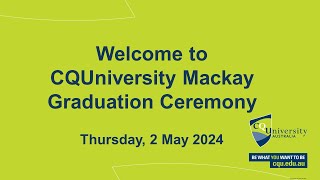 CQUniversity 2024 Mackay Graduation 12pm Ceremony [upl. by Carolann512]