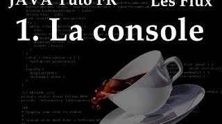 Tuto Java FR  Les Flux  La console [upl. by Syman]