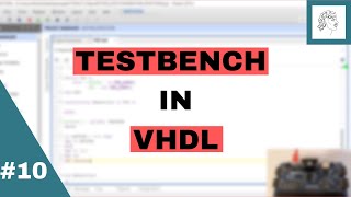 10FPGA FOR BEGINNERS TESTBENCH in VHDL [upl. by Assirrak939]