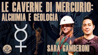 LE CAVERNE DI MERCURIO ALCHIMIA E GEOLOGIA con SARA GAMBERONI [upl. by Dallis797]